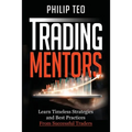 Trading Mentors: Learn Timeless Strategies And Best Practices From Successful Traders