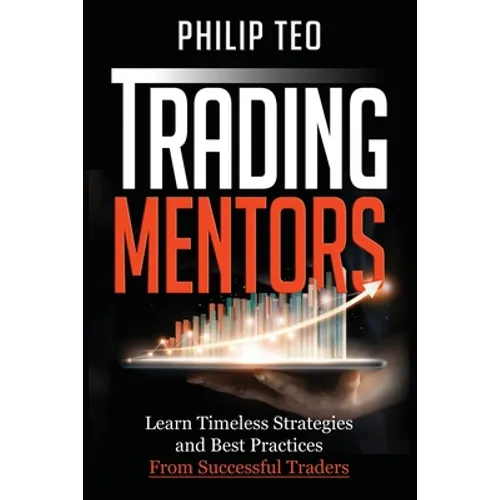 Trading Mentors: Learn Timeless Strategies And Best Practices From Successful Traders