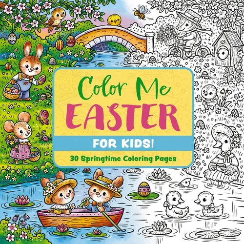 Color Me Easter (for Kids!): 30 Springtime Coloring Pages