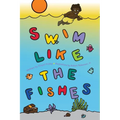 Swim Like the Fishes