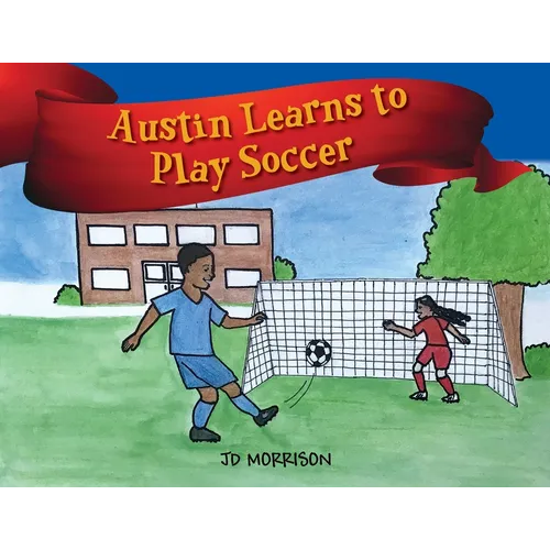 Austin Learns to Play Soccer