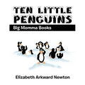 Ten Little Penguins: Big Momma Books
