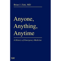 Anyone, Anything, Anytime: A History of Emergency Medicine