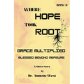 Where Hope Took Root Grace Multiplied: Blessed Beyond Measure