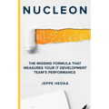Nucleon: The Missing Formula That Measures Your IT Development Team's Performance