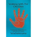 Walking With The Old Ones: Awakening to Native American Spirituality and Healing