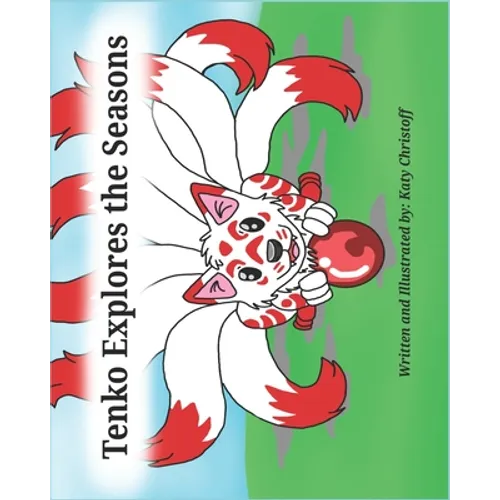 Tenko explores the seasons: A book about a playful kitsune that learns about all four seasons