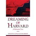 Dreaming of Harvard: A Novelistic Tale