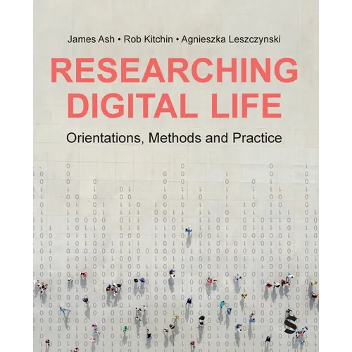 Researching Digital Life: Orientations, Methods and Practice