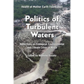 Politics of Turbulent Waters: Reflections on ecological, environmental and climate crises