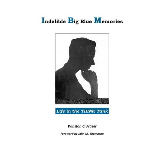 Indelible Big Blue Memories: Life in the THINK Tank