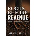 Roots Before Revenue: Building A Business During A Pandemic
