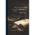 Old Virginia Days and Ways; Reminiscences of Mrs. Sally McCarty Pleasants