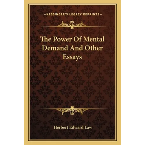The Power Of Mental Demand And Other Essays