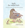 Molly the Mallard Duck: The True Story of Kathy and the Mallard Duck She Named Molly