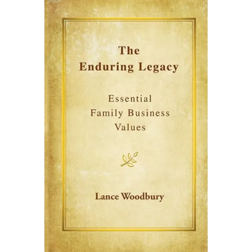 The Enduring Legacy: Essential Family Business Values