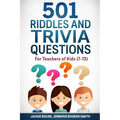 501 Riddles and Trivia Questions: For Teachers of Kids (7-13)