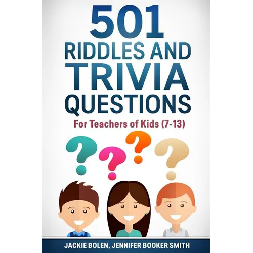 501 Riddles and Trivia Questions: For Teachers of Kids (7-13)