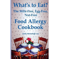 What's to Eat?: The Milk-Free, Egg-Free, Nut-Free Food Allergy Cookbook