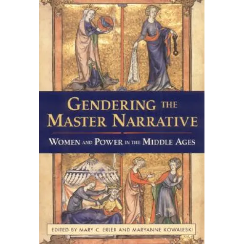 Gendering the Master Narrative: Women and Power in the Middle Ages