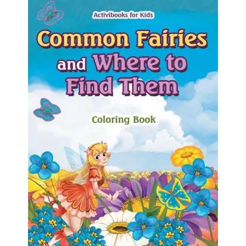 Common Fairies and Where to Find Them Coloring Book