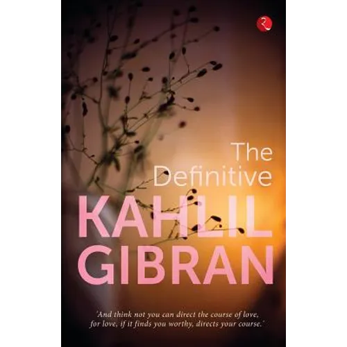 The Definitive Kahlil Gibran