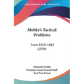 Moltke's Tactical Problems: From 1858-1882 (1894)