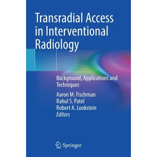 Transradial Access in Interventional Radiology: Background, Applications and Techniques