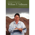Conversations with William T. Vollmann