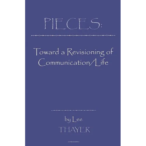 Pieces: Towards a Revisioning of Communication