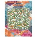 Challenging Mazes for Clever Kids: Fun brain games for ages 4 & up