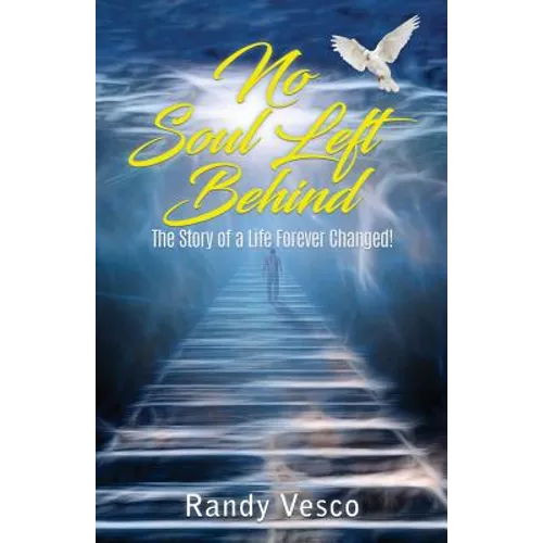 No Soul Left Behind: The Story of a Life Forever Changed!