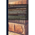 The Government of the Oil, Chemical and Atomic Workers Union. --