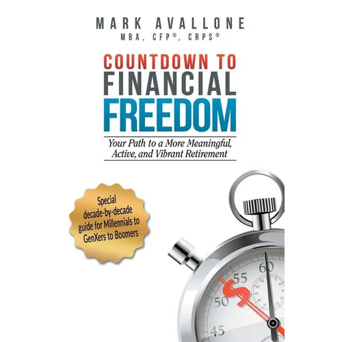 Countdown to Financial Freedom: Your Path to a More Meaningful, Active, and Vibrant Retirement
