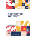 A Revision Of The Treaty: Being A Sequel To The Economic Consequences Of The Peace
