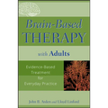 Brain-Based Therapy with Adults: Evidence-Based Treatment for Everyday Practice