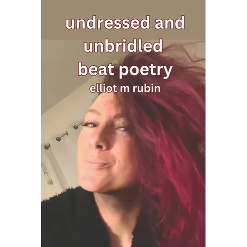 undressed and unbridled beat poetry