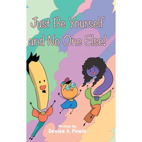 Just Be Yourself and No One Else!