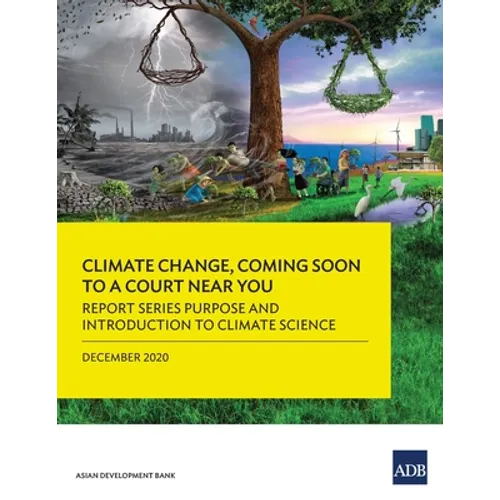 Climate Change, Coming Soon to a Court Near You: Report Series Purpose and Introduction to Climate Science
