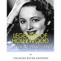 Legends of Hollywood: The Life of Olivia de Havilland