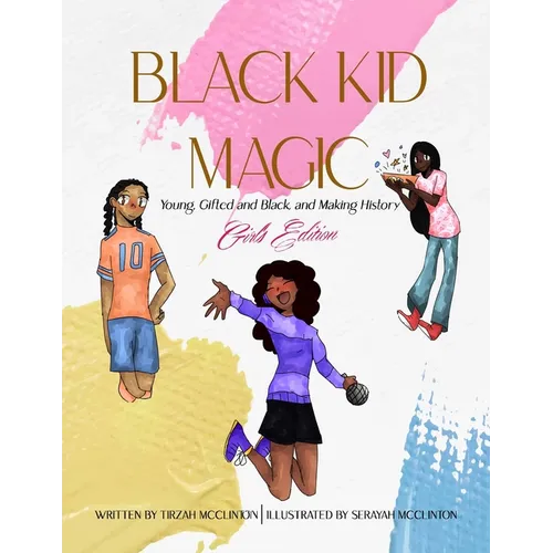 Black Kid Magic: Young, Gifted and Black and Making History: Girls' Edition