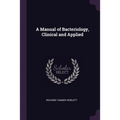 A Manual of Bacteriology, Clinical and Applied