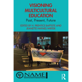 Visioning Multicultural Education: Past, Present, Future