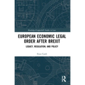 European Economic Legal Order After Brexit: Legacy, Regulation, and Policy