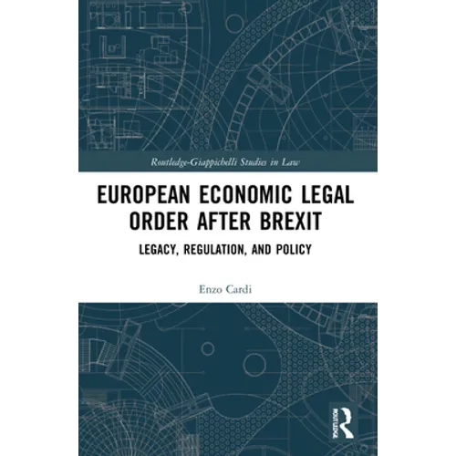 European Economic Legal Order After Brexit: Legacy, Regulation, and Policy