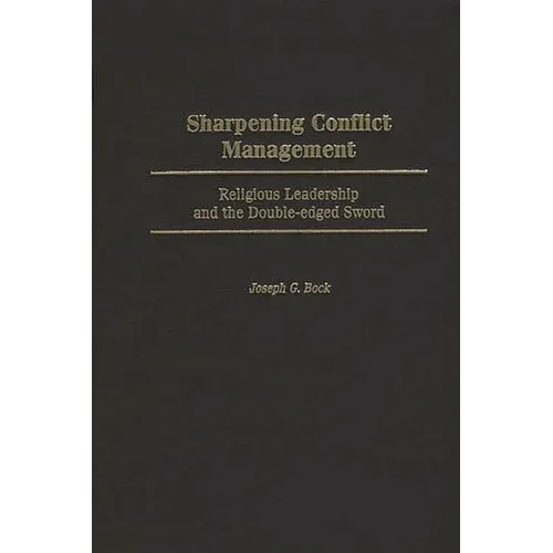 Sharpening Conflict Management: Religious Leadership and the Double-Edged Sword