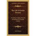 The Life Of Josiah Henson: Formerly A Slave, Now An Inhabitant Of Canada (1849)
