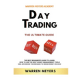 Day Trading the Ultimate Guide the Best Beginner's Guide to Learn How to Use the Best Money Management Tools and Advanced Techniques to Make Money on