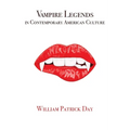 Vampire Legends in Contemporary American Culture: What Becomes a Legend Most