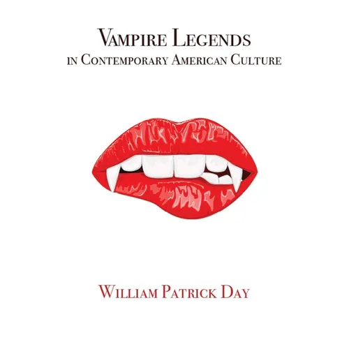 Vampire Legends in Contemporary American Culture: What Becomes a Legend Most